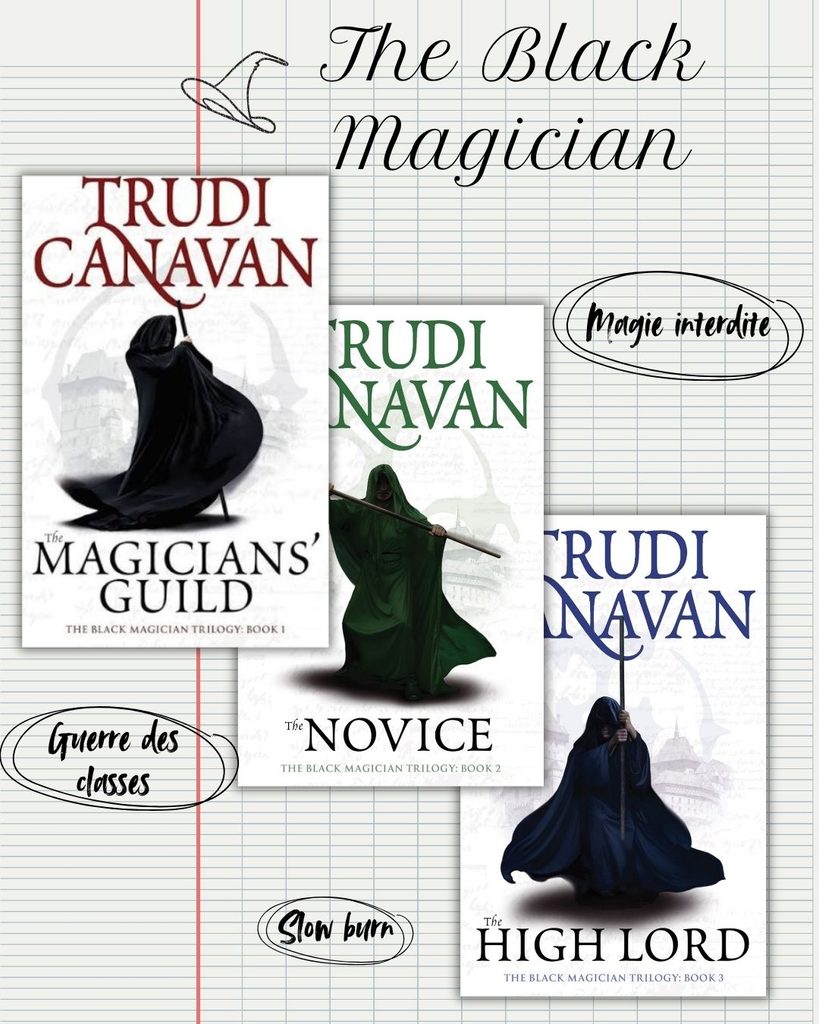 The Black Magician trilogie avec The Magicians' guild, The Novice et The High Lord, de la magie interdite, une guerre des classes, du slow burn